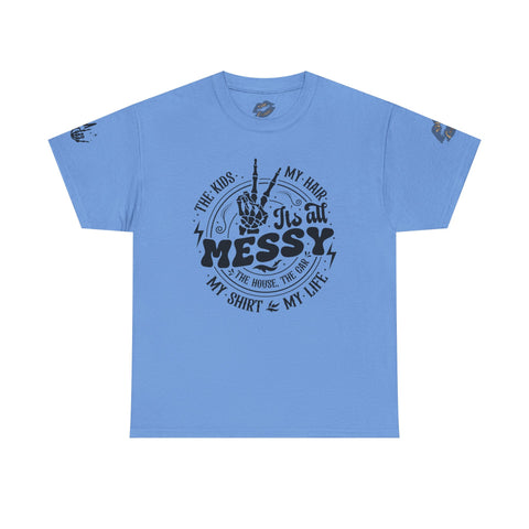 IT'S ALL MESSY MADE TO ORDER NO REFUNDS, RETURNS, OR EXCHANGES