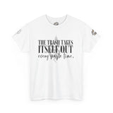 Trash takes itself out MADE TO ORDER NO REFUNDS, RETURNS, OR EXCHANGES