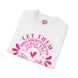 Let them Unisex Tee MADE TO ORDER NO REFUNDS, RETURNS, EXCHANGES